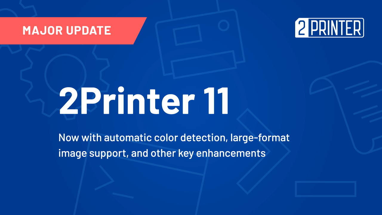 2Printer 11: Command-line tool with new file formats and large image support
